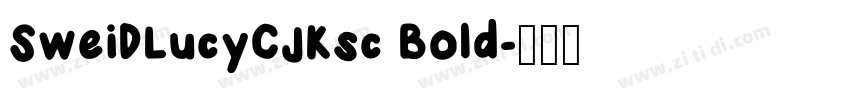 SweiDLucyCJKsc Bold字体转换